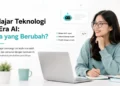 Belajar Teknologi di Era AI: Apa yang Berubah