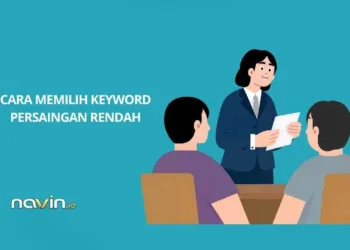 Cara Memilih Keyword Persaingan Rendah agar Website Lebih Mudah Mendapatkan Trafik