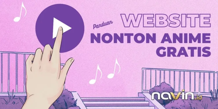 Website Nonton Anime Gratis: Panduan Aman Memilih Situs Streaming Terbaik