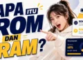Perbedaan RAM dan ROM pada Smartphone yang Wajib Dipahami
