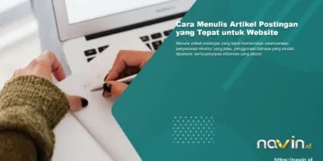 Cara Menulis Artikel Postingan yang Tepat untuk Website agar Informatif, Terstruktur, dan SEO Friendly